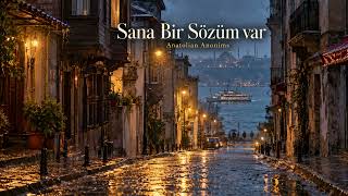 Sana Bir Sözüm Var - Anatolian Anonims 