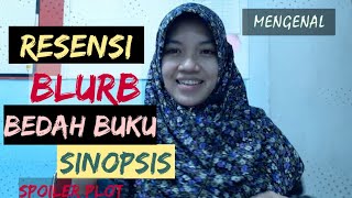 Mengenal SINOPSIS, RESENSI, BLURB, BEDAH BUKU, REVIEW BUKU, SPOILER PLOT