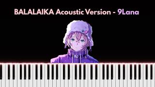 BALALAIKA Acoustic Vers. (Backing Piano Cover) - 9Lana