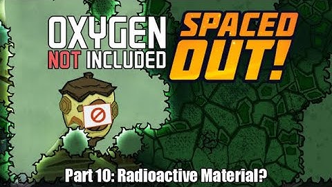 Oxygen Not Included: Spaced Out! First DLC Run! (Part 10 - Radioactive Material?)