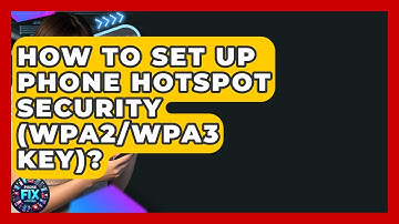 How To Set Up Phone Hotspot Security (WPA2/WPA3 Key)? - Phone Fix and Features