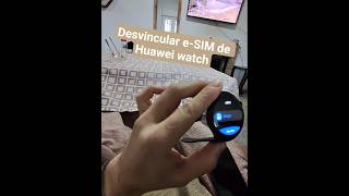 Como desvincular una e-SIM de Huawei watch