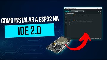 Como Instalar a ESP32 na IDE 2.0 do Arduino