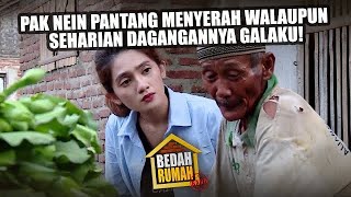 Pak Nein Pantang Menyerah Walaupun Seharian Dagangannya Ga Laku! - BEDAH RUMAH EPISODE 203