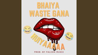 bhaiya waste gana huiya