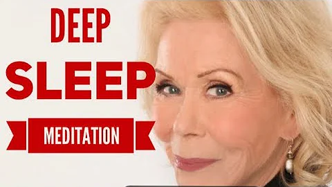 Deep Sleep Meditation -  Louise Hay