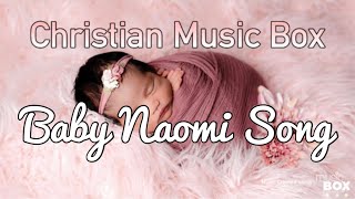 Baby Naomi Song - Music Box Version