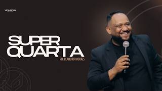 SUPER QUARTA - PR. LEANDRO MORAIS - 17/06/2026 - IGREJA DE CRISTO VIDA NOVA