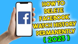 How to Delete Facebook Watch History Permanently (2023)