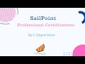 Ep 1: Importance | Professional Certifications | SailPoint