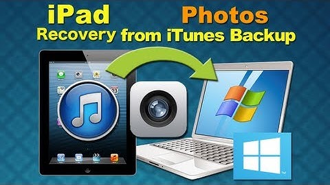 iPad 5 Photos Recovery: How to Recover Deleted Photos from iPad 5/4/3/2 iTunes Backup