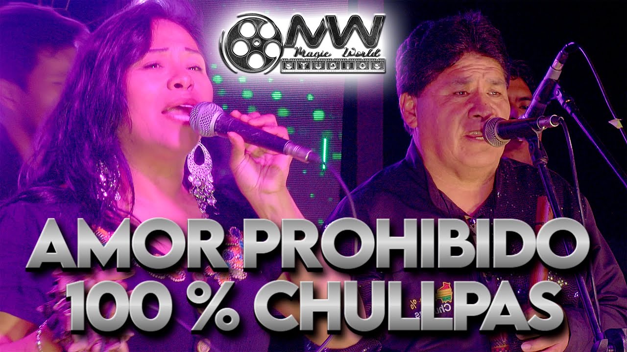 AMOR PROHIBIDO 100 X100 CHULLPAS