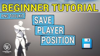 Game Dev Essentials: UE5 Player Position Saving with PNC Toolkit | Perfect for Beginners!