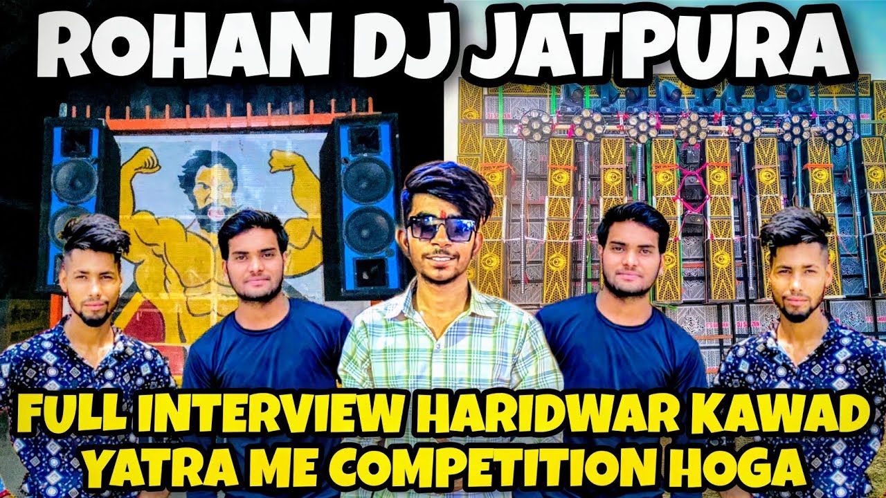 DJ ROHAN JATPURA FULL INTERVIEW HARIDWAR KAWAD YATRA ME DJ SARZEN SE HI ...