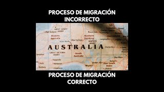 PROCESO DE MIGRACIÓN A AUSTRALIA DE FORMA CORRECTA VS FORMA INCORRECTA screenshot 2