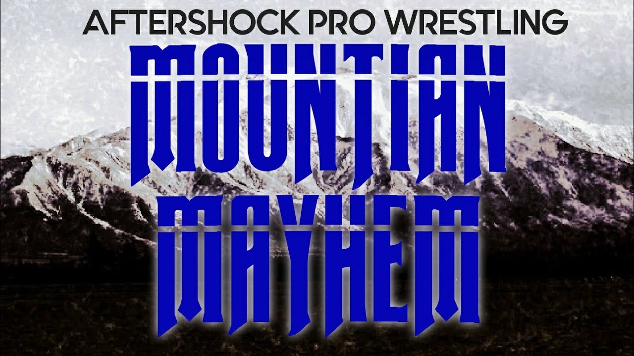 Mountian Mayhem - Aftershock Pro Wrestling