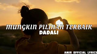 song dadali - mungkin pilihan terbaik (lyrics)