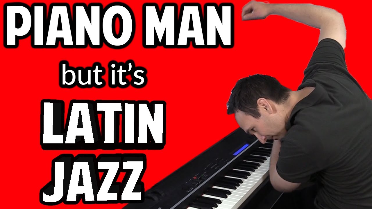 Billy Joel Piano Man, but it's Latin Jazz Piano - YouTube