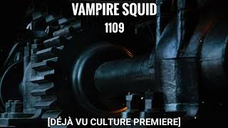 vampire squid - 1109 [Déjà Vu Culture Premiere]