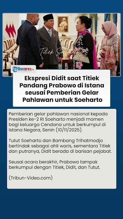 Momen Hangat Prabowo, Titiek, dan Didit seusai Pemberian Gelar Pahlawan Soeharto, Mbak Tutut Senyum