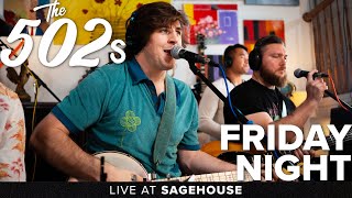 Video thumbnail of "The 502s - Friday Night || Live at Sagehouse"