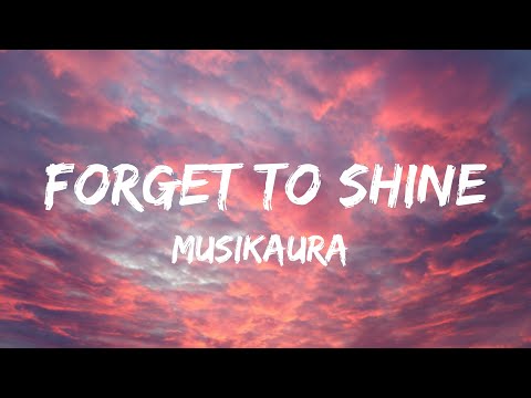 Forget To Shine Lyrics Musikaura