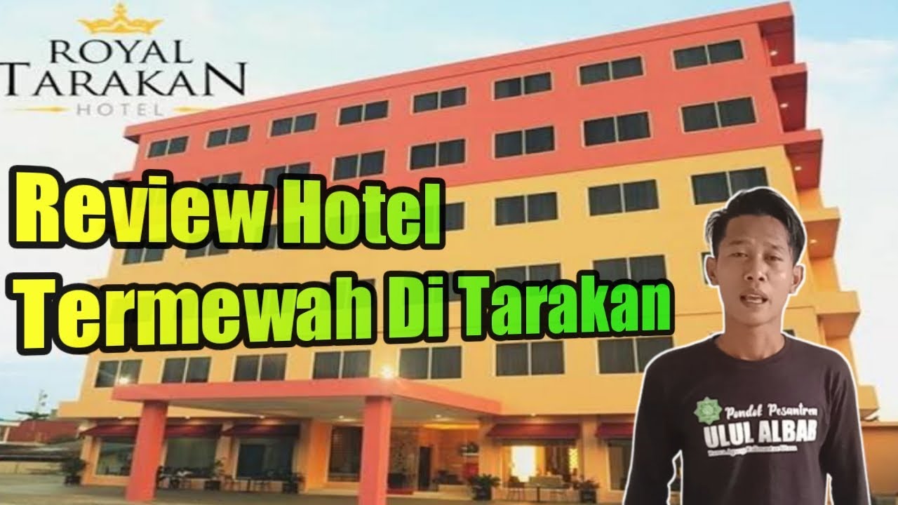 HOTEL PERTAMA DI TARAKAN ROYAL KUWALITAS ISTIMEWA HARGA TERJANGKAU | REVIEW HOTEL KALIMANTAN UTARA