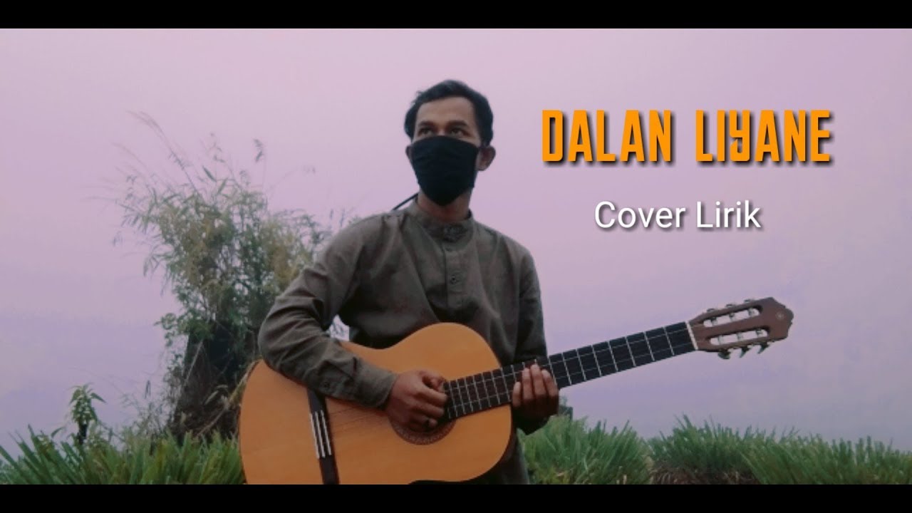 Dalan Liyane - Cover Acustik Video lirik - YouTube