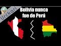 Bolivia Nunca Fue Parte de Perú (Explicación con argumentos)