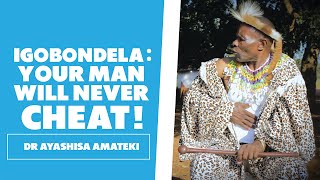 Igobondela  Keeps Your Man Faithful  Dr Ayashisa Amateki