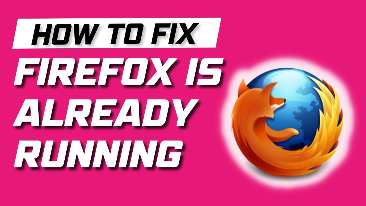 Firefox Is Already Running But Is Not Responding Error - Quick Fix Guide