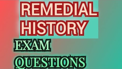 REMEDIAL HISTORY EXAMS