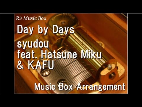 Day by Days/syudou feat. Hatsune Miku & KAFU [Music Box]
