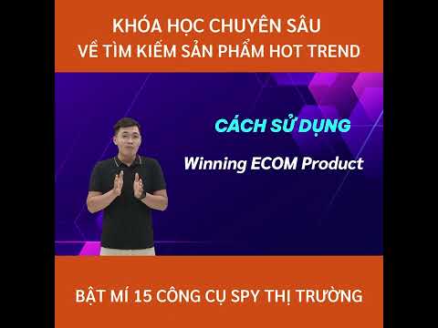 Khóa học Săn tìm sản phẩm trend, nhập hàng tận gốc – Winning Ecom Product