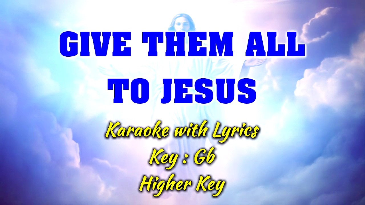 GIVE THEM ALL TO JESUS | Karaoke (Key : G♭) High Key
