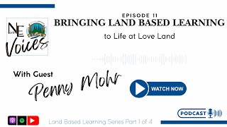 EP 11 Part 1 Bringing Land-Based Learning to Life with Penny Mohr