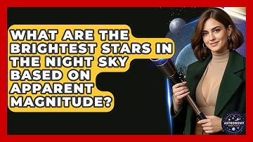 What Are The Brightest Stars In The Night Sky Based On Apparent Magnitude? - Astronomy Made Simple