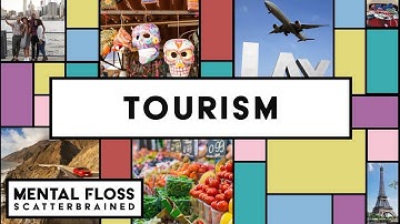 Everything You Need to Know About Tourism - Mental Floss Scatterbrained | Mental Floss