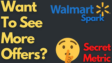 Walmart Spark Secret Metric To Get Shown More Offers!