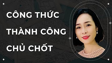 Công Thức Thành Công Chủ Chốt | Tư Duy Phát Triển Bản Thân