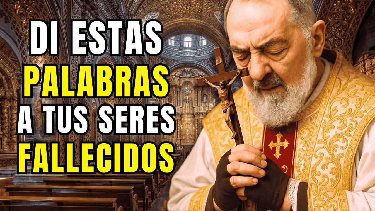 ⚠️PADRE PIO REVELA: ESTAS PALABRAS GUIARÁN A UN ALMA FALLECIDA — ¡REPÍTELAS SIEMPRE!