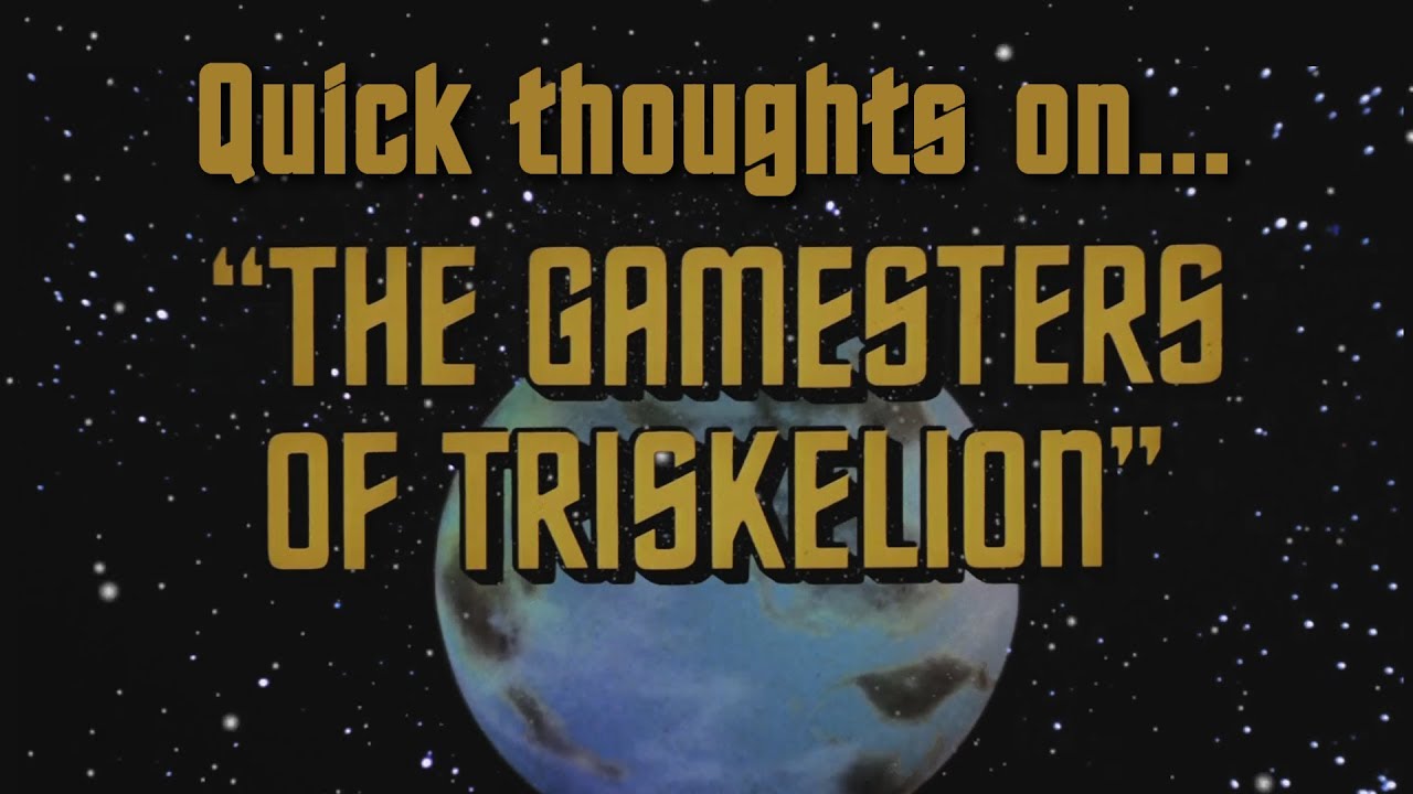 Quick thoughts on... - The Gamesters of Triskelion