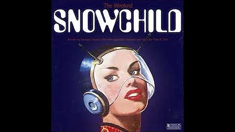 The Weeknd - Snowchild (Audio)