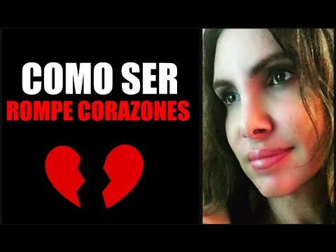 Video: Cómo Convertirse En Una Mujer Rompecorazones