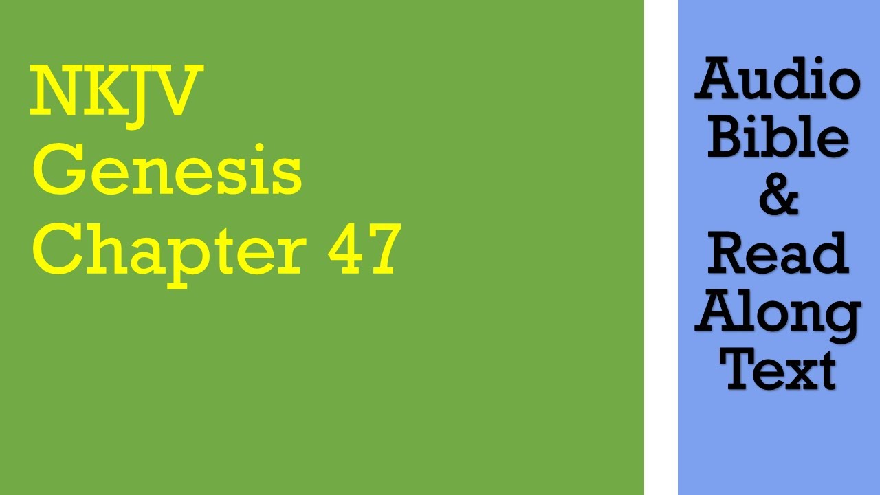 Genesis 47 - NKJV - (Audio Bible & Text)