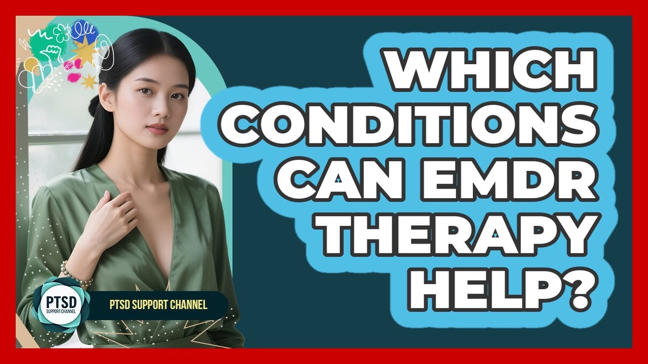 Which Conditions Can EMDR Therapy Help?