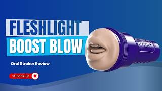 Fleshlight Boost Blow Oral Stroker Review by The Enhanced Male