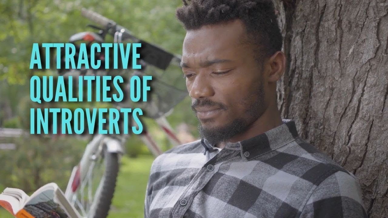 Most Attractive Qualities of an Introvert