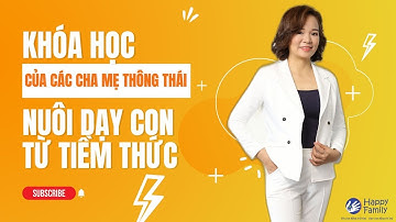 KHÓA HỌC NUÔI DẠY CON TỪ TIỀM THỨC | HAPPYFAMILY