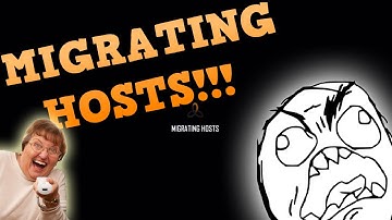 MIGRATING HOSTS!!!